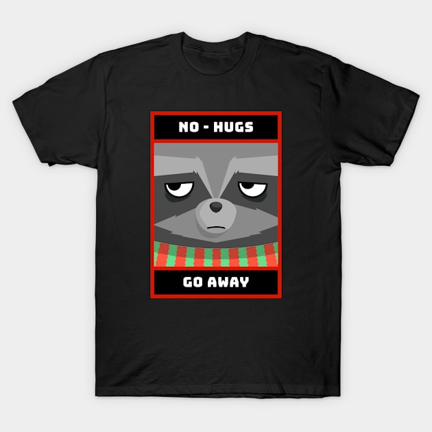 No hugs go away T-Shirt by Screamingcat